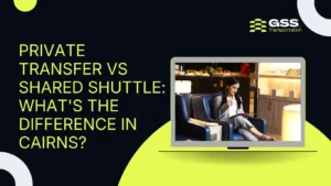 Private-Transfer-vs-Shared-Shuttle-in-cairns-What's-the-Difference